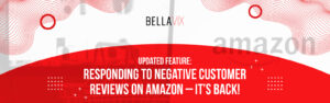 Updated Feature Responding to Negative Customer Reviews on Amazon – It’s Back!