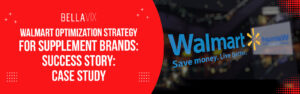 Walmart Optimization Strategy for Supplement Brands Success Story Case Study