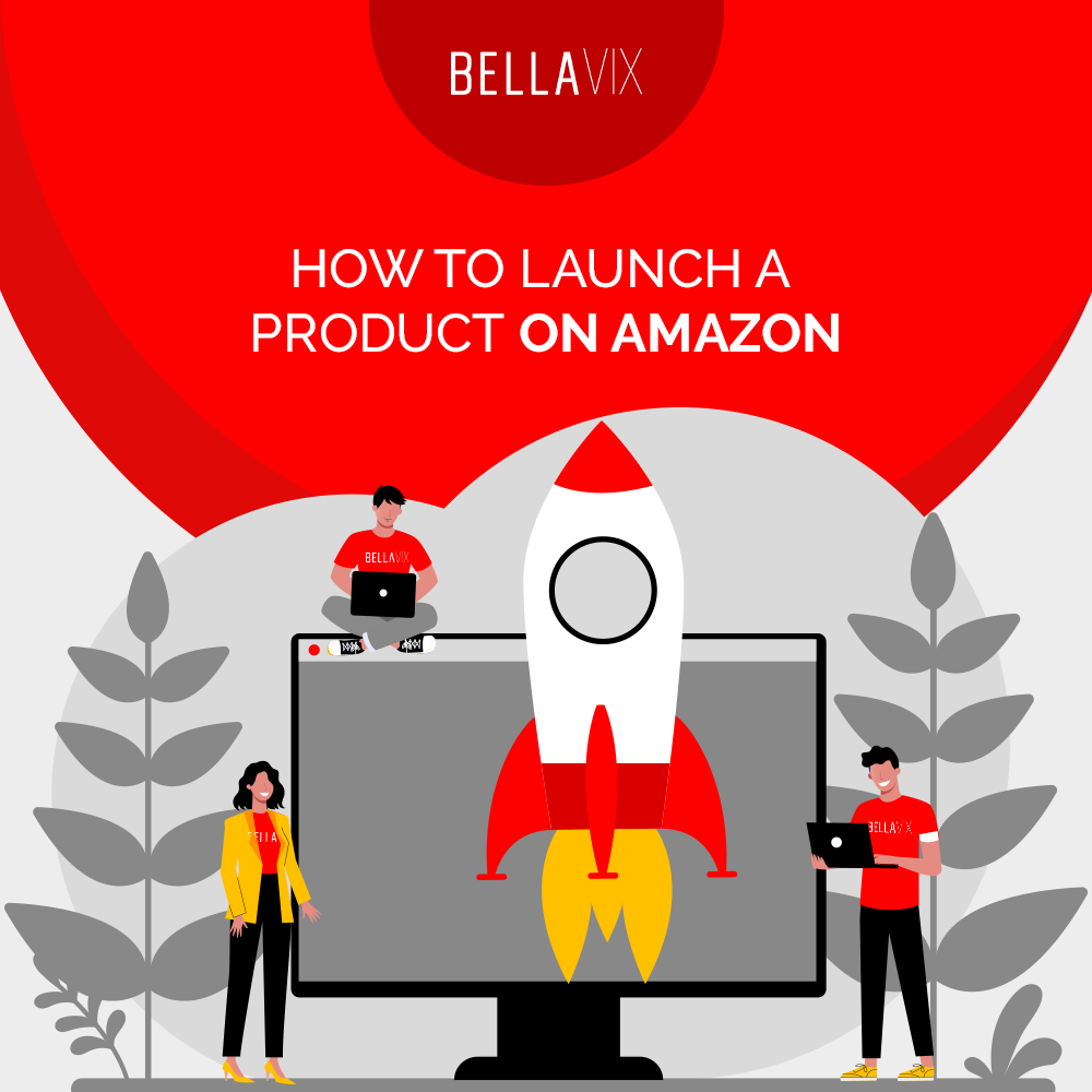 how-to-launch-a-product-on-amazon-bellavix