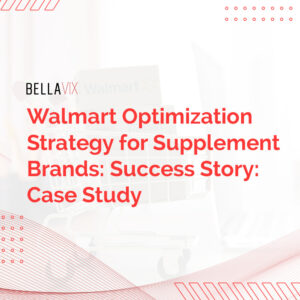 Walmart Optimization Strategy for Supplement Brands Success Story Case Study