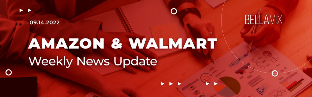 Keep Up with Amazon And Walmart Weekly News Updates – 09.14