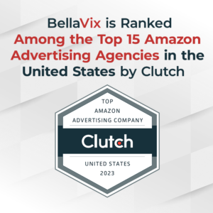 BellaVix is Ranked Among the Top 15 Amazon Advertising Agencies in the United States by Clutch