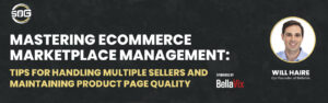 Mastering eCommerce Marketplace Management: Tips for Handling Multiple Sellers and Maintaining Product Page Quality Will Haire BellaVIx