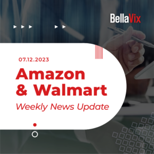 Amazon-Walmart-Weekly-News-Updates-BellaVix-03