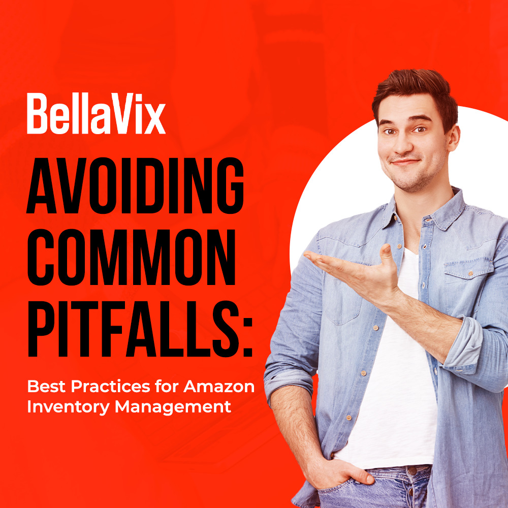 Avoiding Common Pitfalls: Best Practices For Amazon Inventory ...