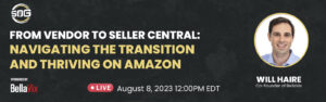 From Vendor to Seller Central Navigating the Transition And Thriving on Amazon Will Haire 1600x500 live