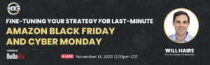 Fine-Tuning Your Strategy for Last-Minute Amazon Black Friday and Cyber Monday