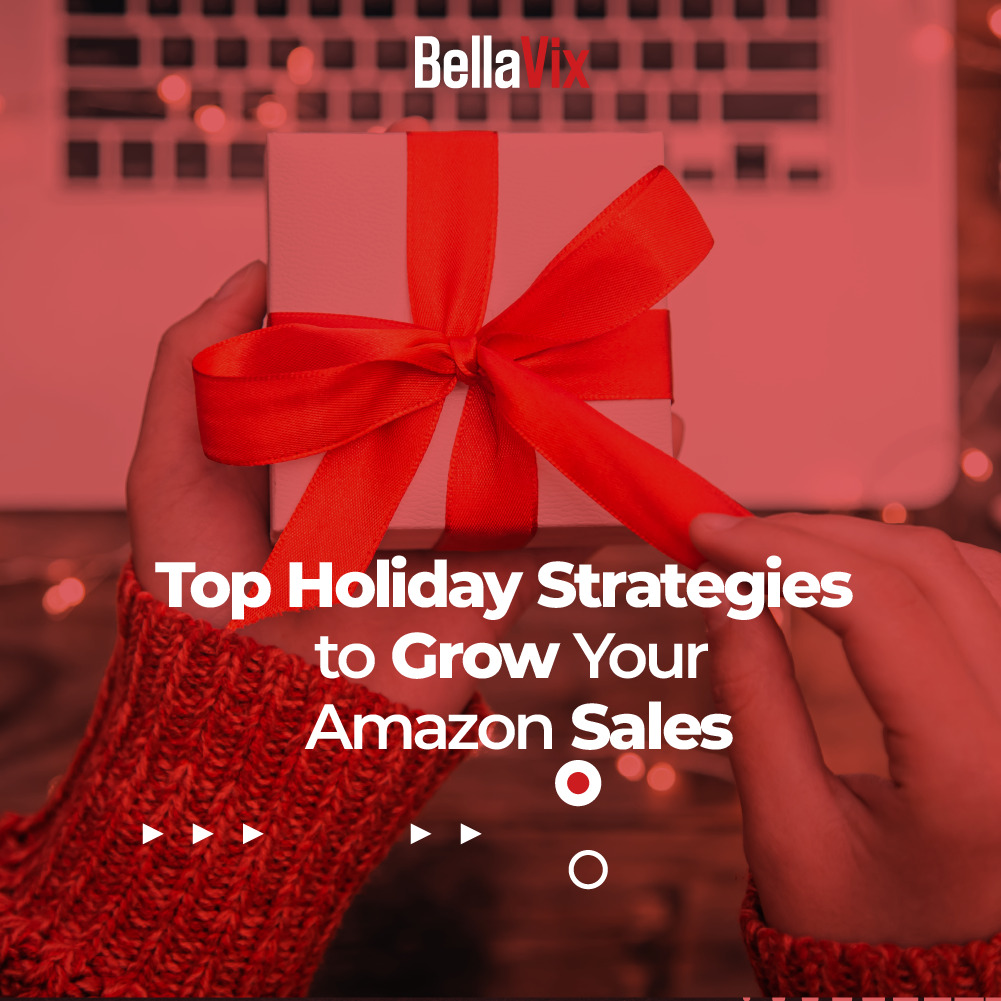 Top Holiday Strategies to grow your Amazon sales BellaVix