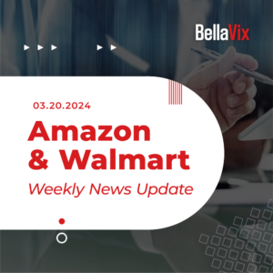 Amazon-Walmart-weekly-News-Updates-BellaVix