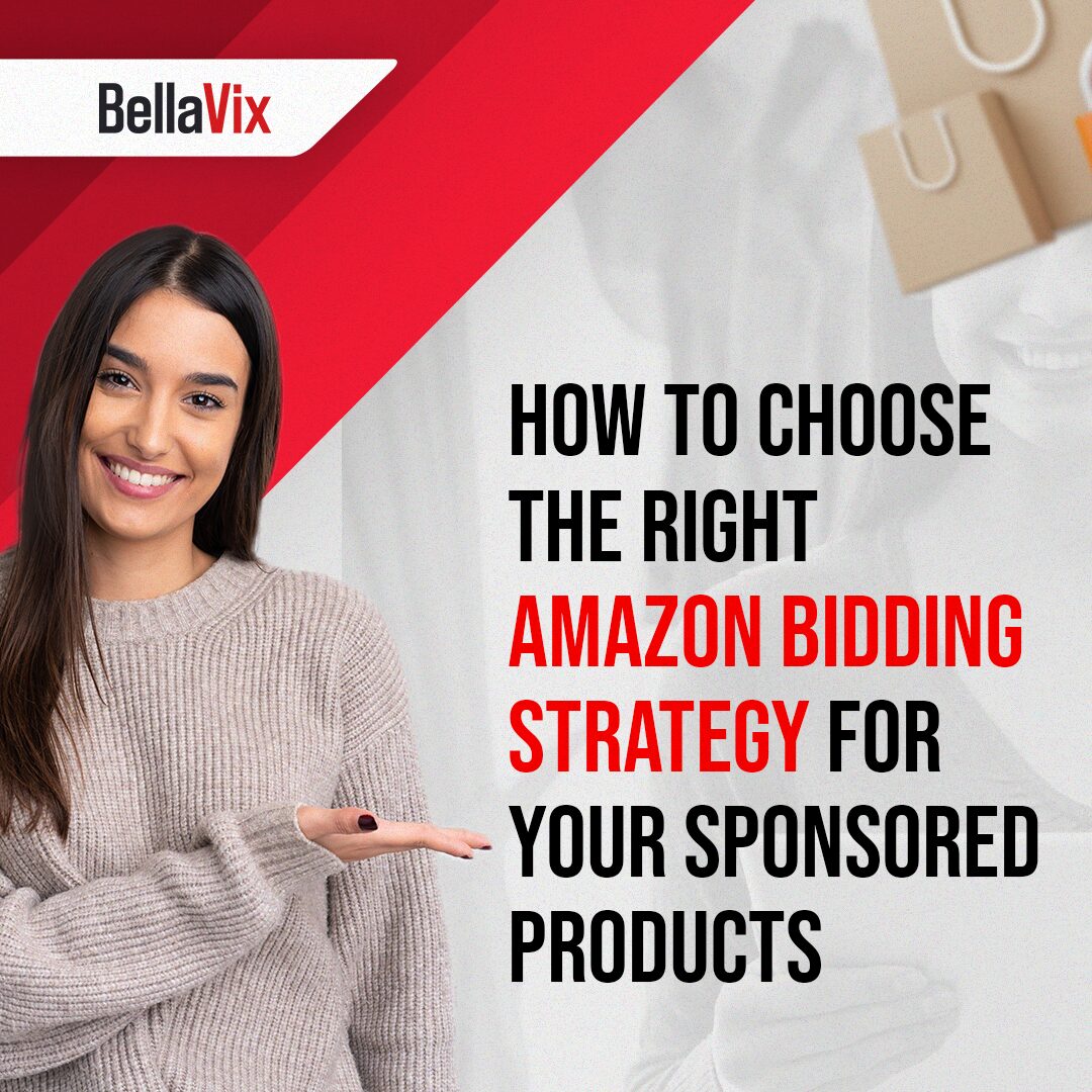 How To Choose The Right Amazon Bidding Strategy For Your Sponsored Products - BellaVix