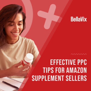 Effective PPC Tips for Amazon Supplement Sellers