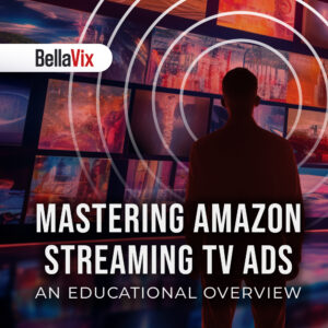 Mastering Amazon Streaming TV Ads: An Educational Overview