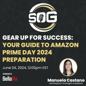 Selling-on-Giants-SOG-Manuela-Castano-Your-Guide-To-Amazon-Prime-Day-2024-Preparation