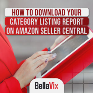 How to Download Your Category Listing Report on Amazon Seller Central