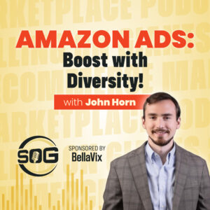 Selling on Giants Podcast: Diversifying Your Advertising Strategy for Amazon and eCommerce Brands with John Horn