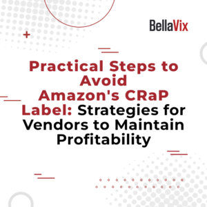 Practical Steps to Avoid Amazon's CRaP Label: Strategies for Vendors to Maintain Profitability