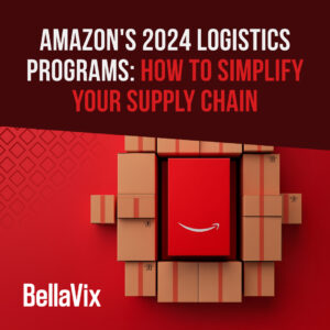 Amazon's 2024 Logistics Programs How to Simplify Your Supply Chain