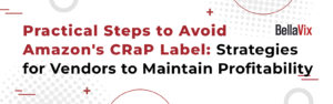 Practical Steps to Avoid Amazon's CRaP Label: Strategies for Vendors to Maintain Profitability