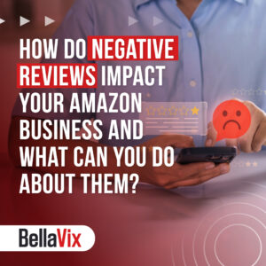 How Do Negative Reviews Impact Your Amazon Business and What Can You Do About Them