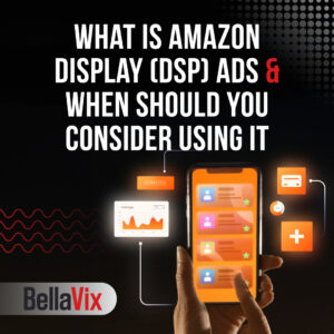 What-is-Amazon-Display-(DSP)-Ads-&-When-Should-You-Consider-Using-It