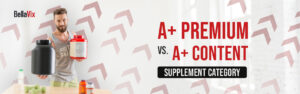 A+ Premium vs. A+ Content: Supplement Category