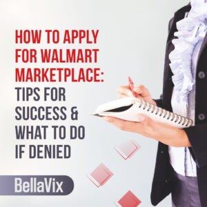 How to Apply for Walmart Marketplace: Tips for Success and What to Do If Denied