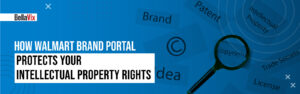 How Walmart Brand Portal Protects Your Intellectual Property Rights