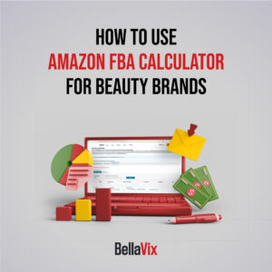 How to use Amazon FBA Calculator for Beauty Brands